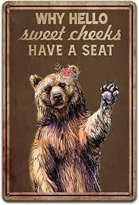 Bear Metal Tin Sign Why Hello Sweet Cheeks Have A